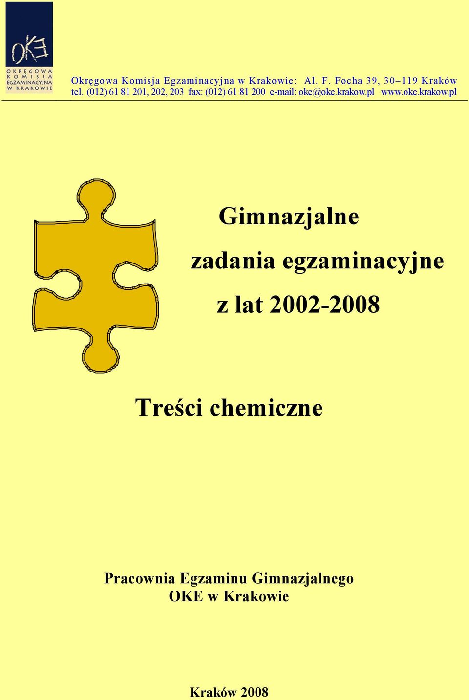 (012) 61 81 201, 202, 203 fax: (012) 61 81 200 e-mail: oke@oke.krakow.