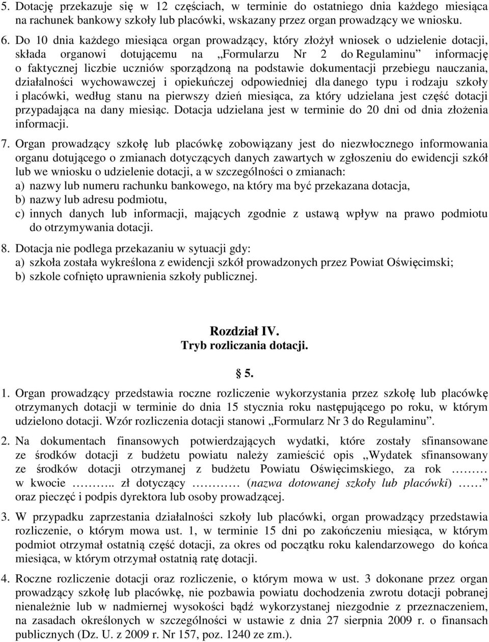 sporządzoną na podstawie dokumentacji przebiegu nauczania, działalności wychowawczej i opiekuńczej odpowiedniej dla danego typu i rodzaju szkoły i placówki, według stanu na pierwszy dzień miesiąca,