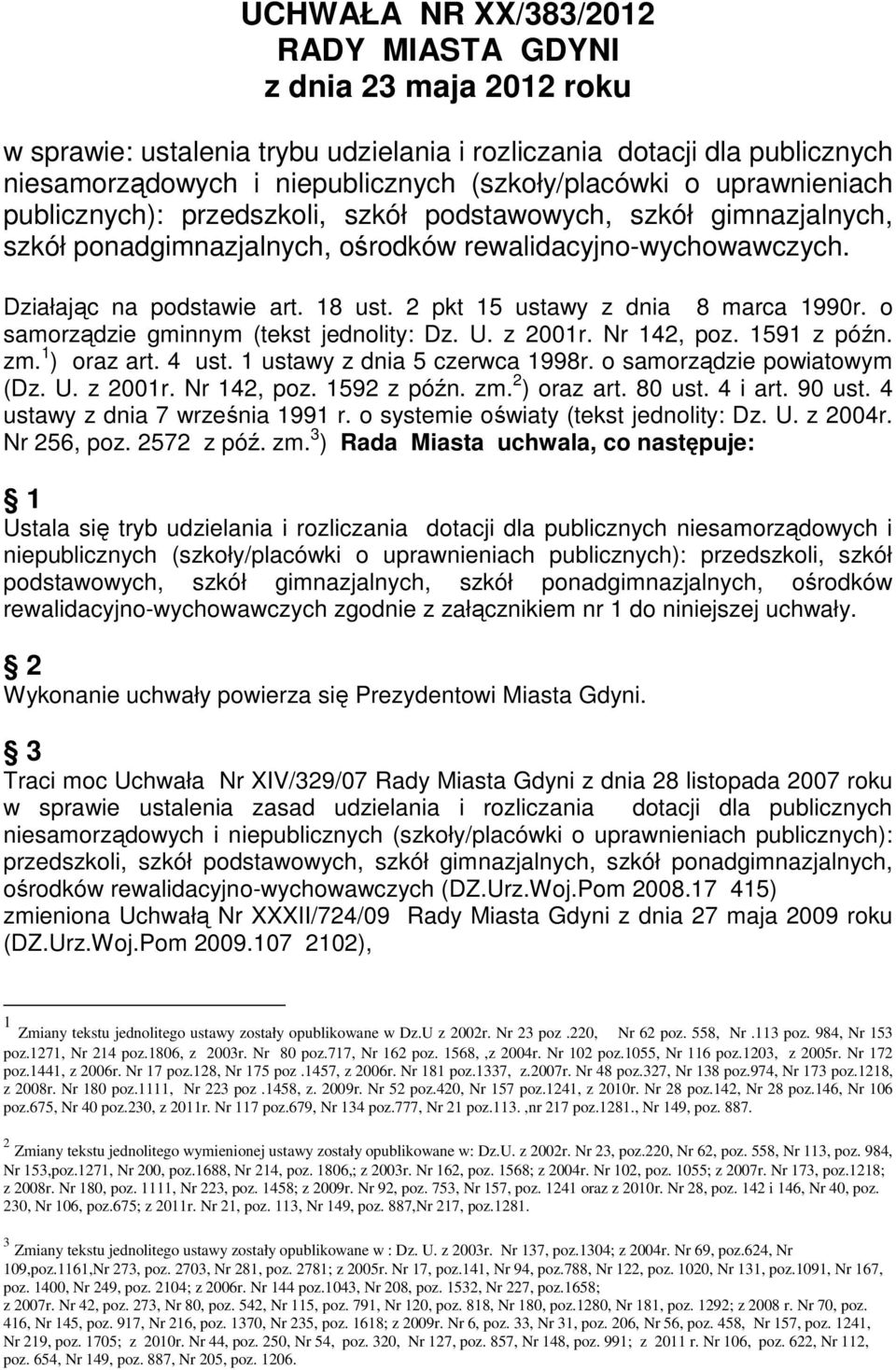 2 pkt 15 ustawy z dnia 8 marca 1990r. o samorządzie gminnym (tekst jednolity: Dz. U. z 2001r. Nr 142, poz. 1591 z późn. zm. 1 ) oraz art. 4 ust. 1 ustawy z dnia 5 czerwca 1998r.