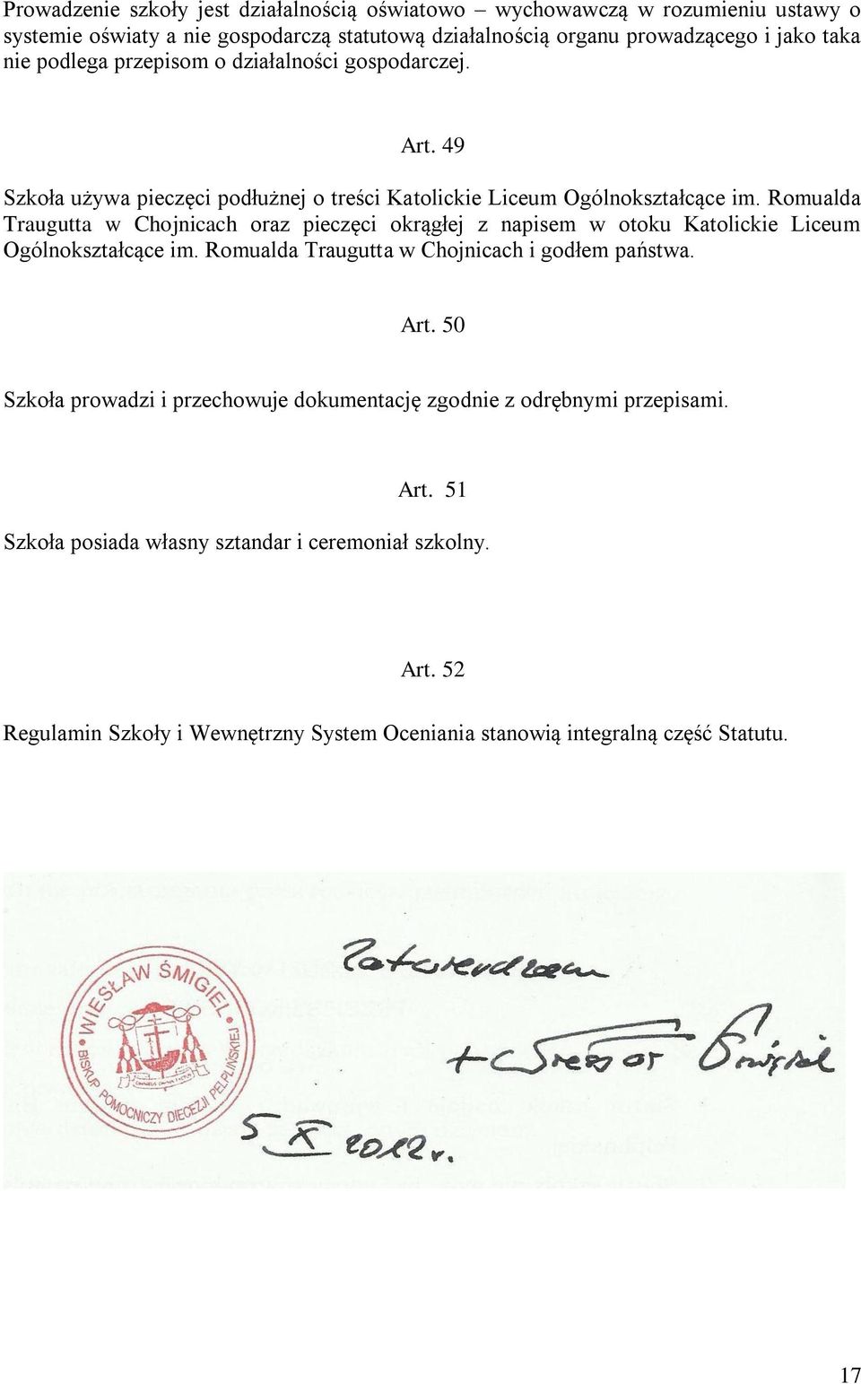 Romualda Traugutta w Chojnicach oraz pieczęci okrągłej z napisem w otoku Katolickie Liceum Ogólnokształcące im. Romualda Traugutta w Chojnicach i godłem państwa. Art.