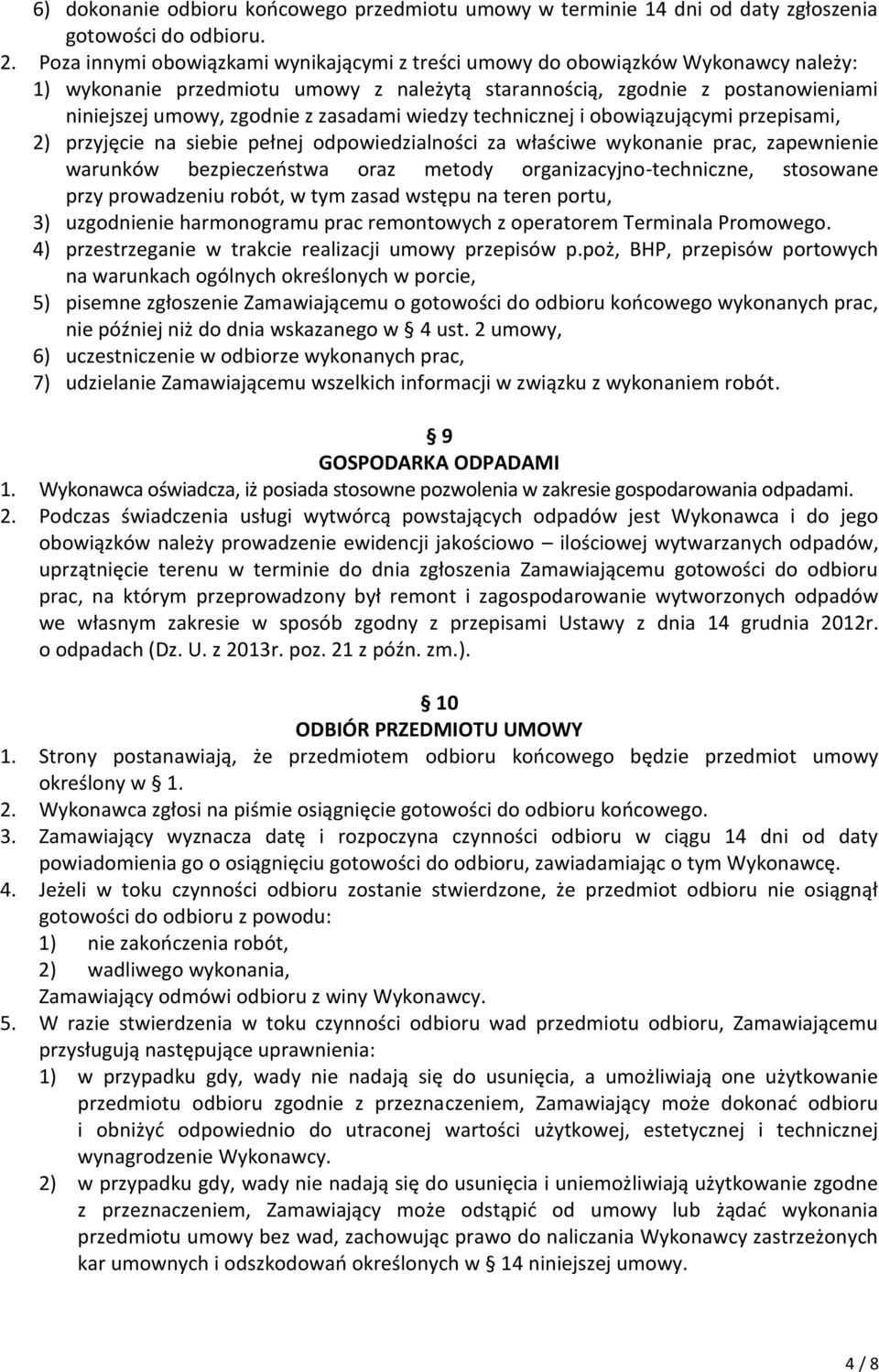 zasadami wiedzy technicznej i obowiązującymi przepisami, 2) przyjęcie na siebie pełnej odpowiedzialności za właściwe wykonanie prac, zapewnienie warunków bezpieczeństwa oraz metody
