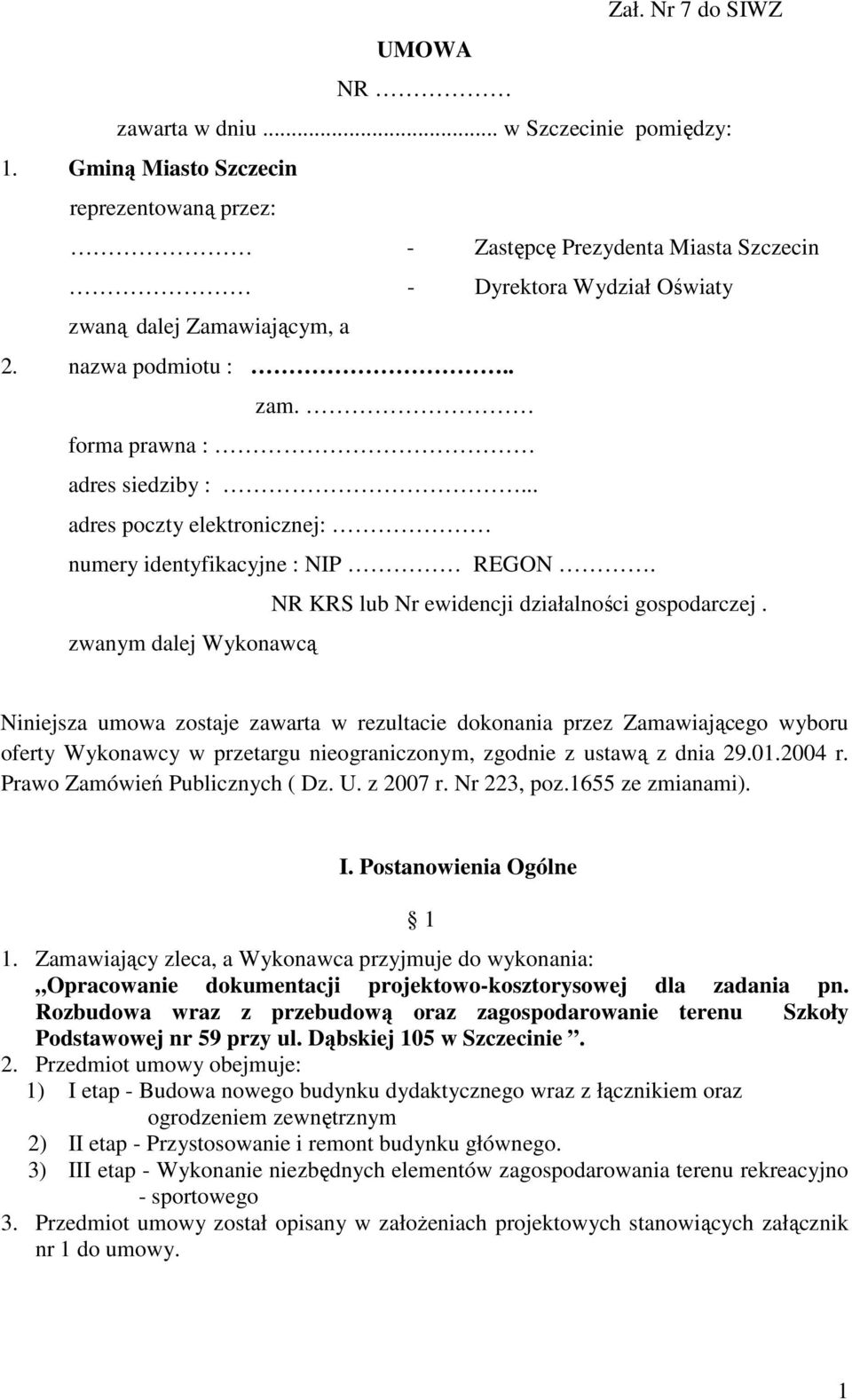 .. adres poczty elektronicznej: numery identyfikacyjne : NIP REGON. NR KRS lub Nr ewidencji działalności gospodarczej.