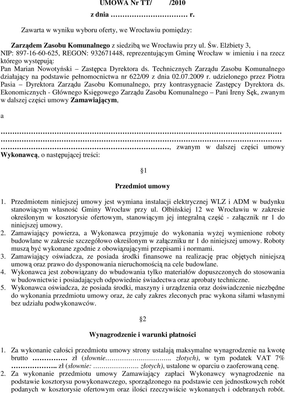 Technicznych Zarządu Zasobu Komunalnego działający na podstawie pełnomocnictwa nr 622/09 z dnia 02.07.2009 r.