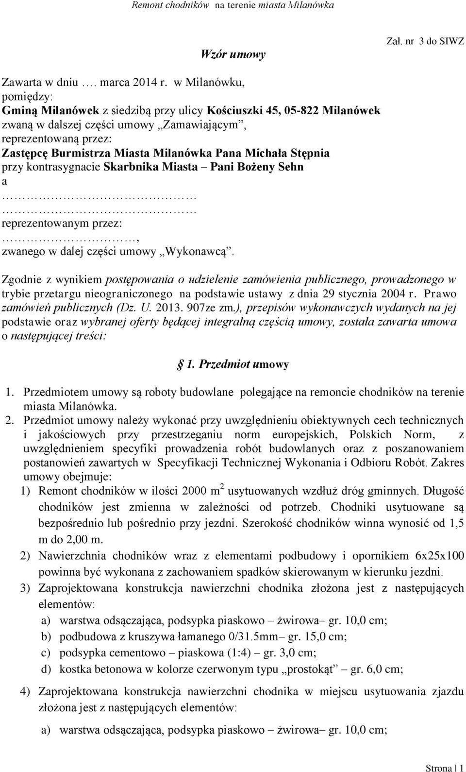 Michała Stępnia przy kontrasygnacie Skarbnika Miasta Pani Bożeny Sehn a reprezentowanym przez:, zwanego w dalej części umowy Wykonawcą.