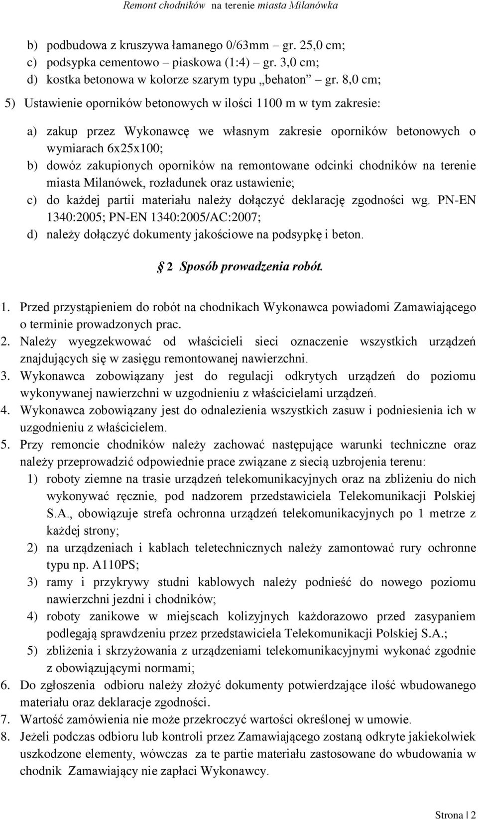 remontowane odcinki chodników na terenie miasta Milanówek, rozładunek oraz ustawienie; c) do każdej partii materiału należy dołączyć deklarację zgodności wg.