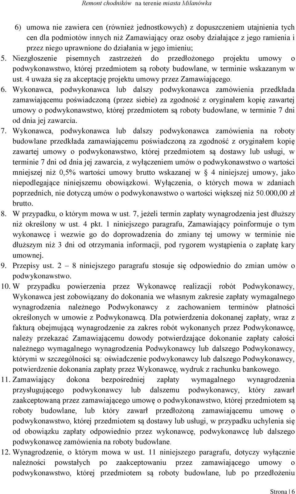 4 uważa się za akceptację projektu umowy przez Zamawiającego. 6.