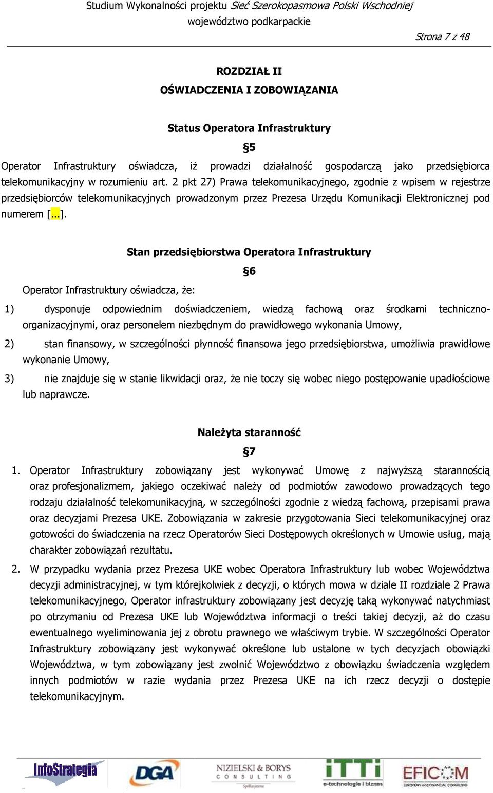 2 pkt 27) Prawa telekomunikacyjnego, zgodnie z wpisem w rejestrze przedsiębiorców telekomunikacyjnych prowadzonym przez Prezesa Urzędu Komunikacji Elektronicznej pod numerem [...].