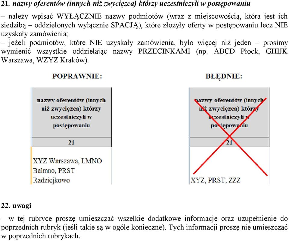 więcej niż jeden prosimy wymienić wszystkie oddzielając nazwy PRZECINKAMI (np. ABCD Płock, GHIJK Warszawa, WZYZ Kraków). 22.