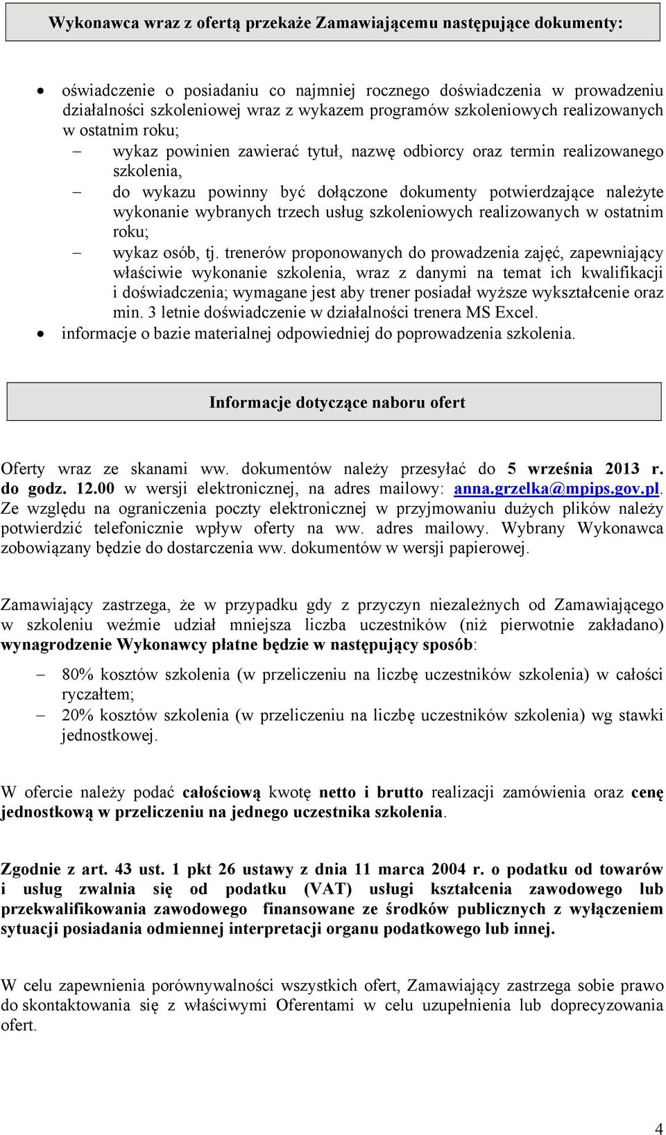 wykonanie wybranych trzech usług szkoleniowych realizowanych w ostatnim roku; wykaz osób, tj.