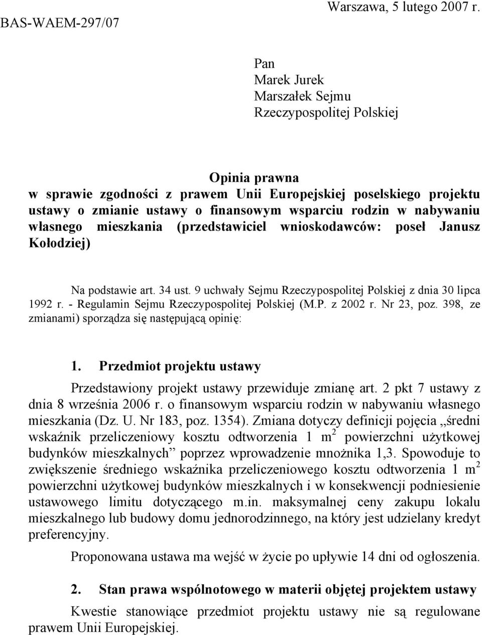 nabywaniu własnego mieszkania (przedstawiciel wnioskodawców: poseł Janusz Kołodziej) Na podstawie art. 34 ust. 9 uchwały Sejmu Rzeczypospolitej Polskiej z dnia 30 lipca 1992 r.