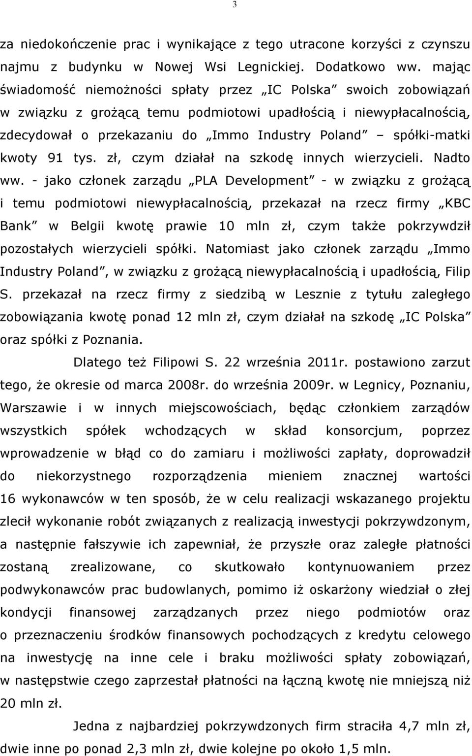 kwoty 91 tys. zł, czym działał na szkodę innych wierzycieli. Nadto ww.