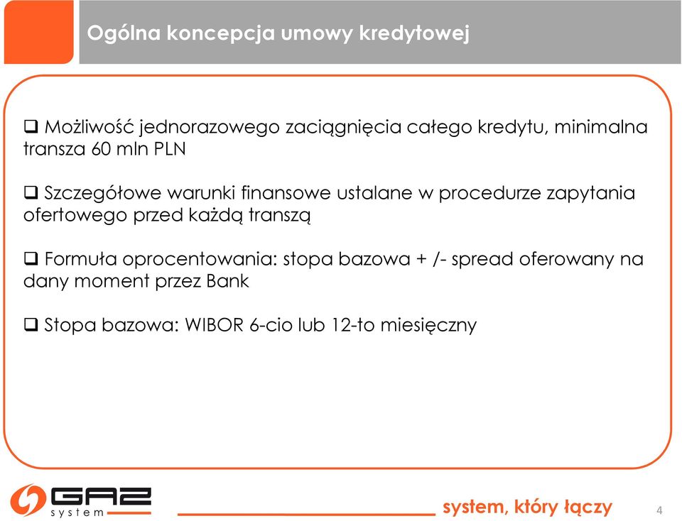 ustalane w procedurze zapytania ofertowego przed kaŝdą transzą Formuła oprocentowania: