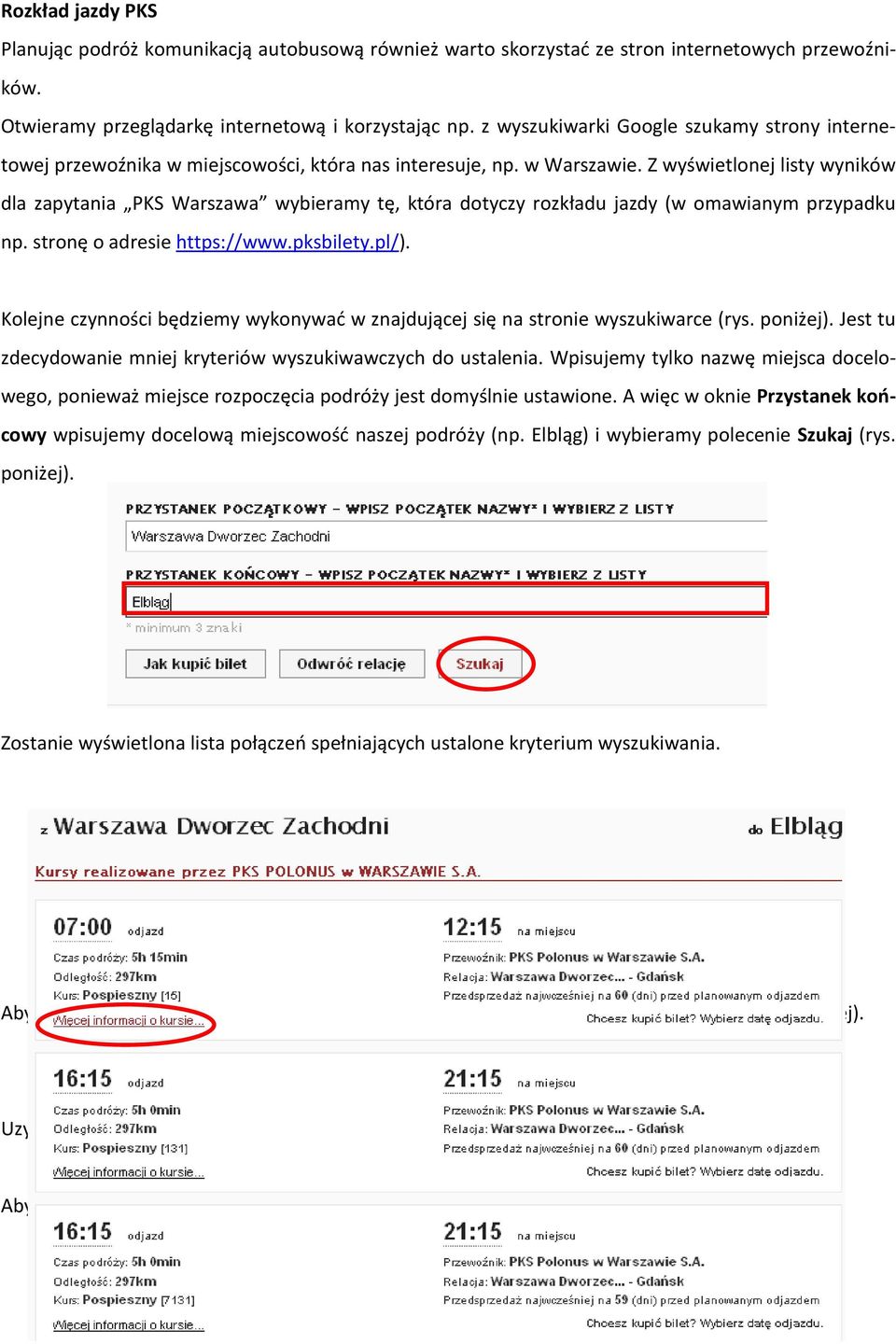 Z wyświetlonej listy wyników dla zapytania PKS Warszawa wybieramy tę, która dotyczy rozkładu jazdy (w omawianym przypadku np. stronę o adresie https://www.pksbilety.pl/).