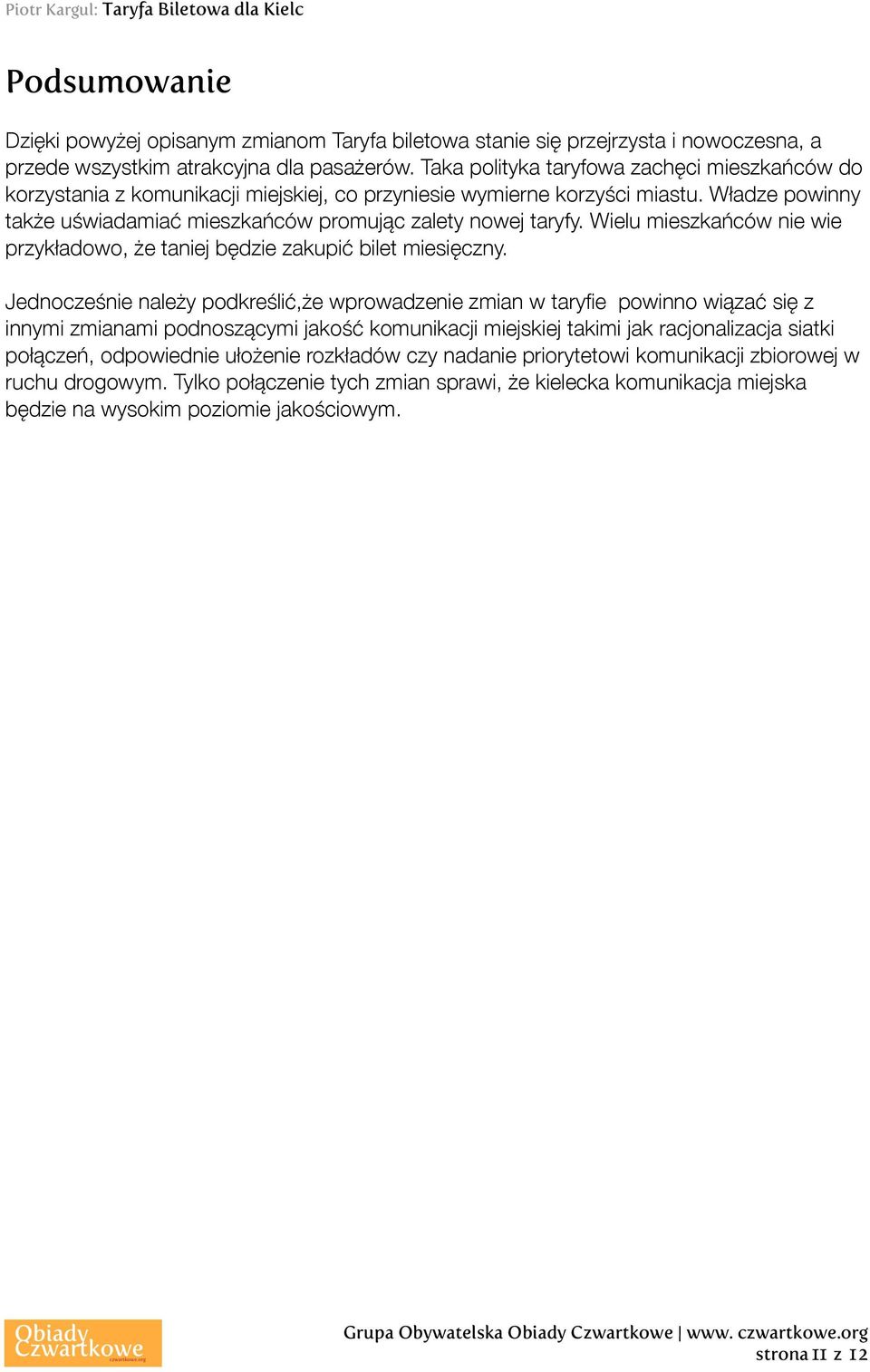 Wielu mieszkańców nie wie przykładowo, że taniej będzie zakupić bilet miesięczny.
