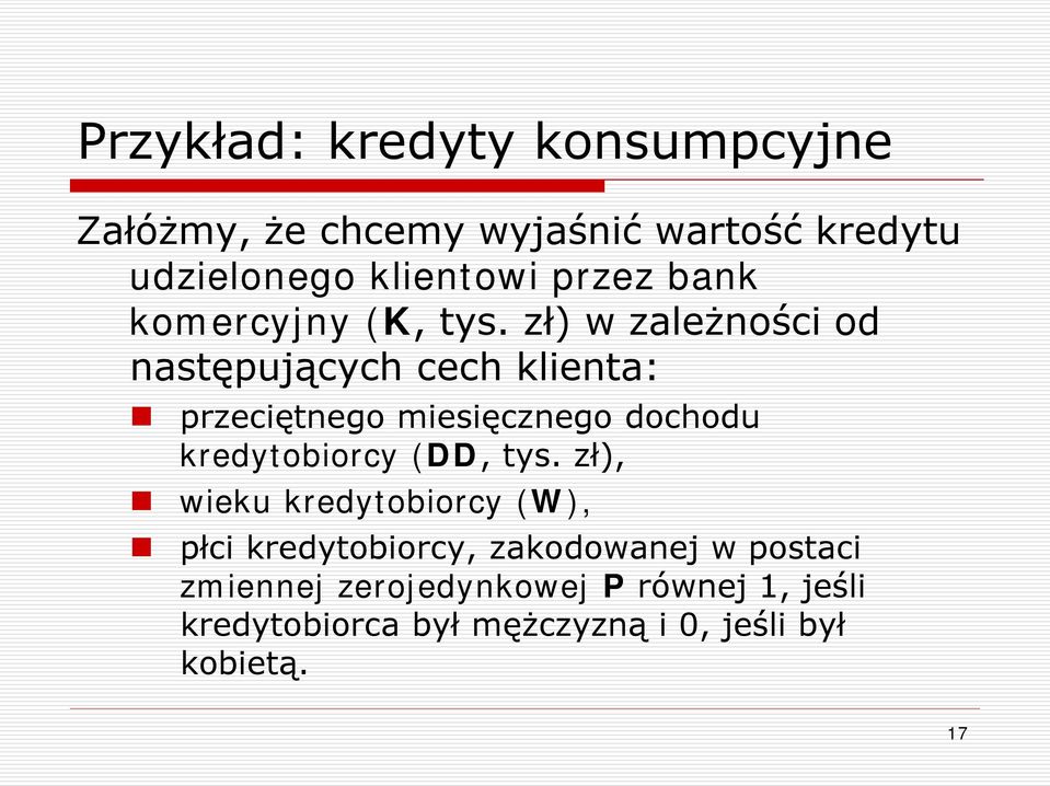 zł) w zależności od następującch cech klienta: przeciętnego miesięcznego dochodu kredtobiorc