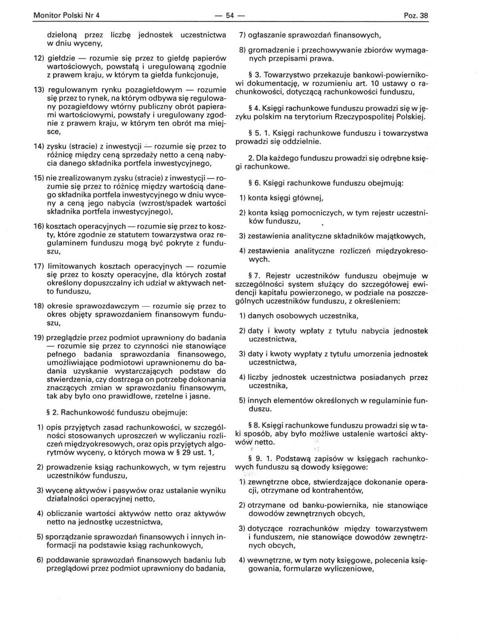funkcjonuje, 13) regulowanym rynku pozagiełdowym - rozumie się przez to rynek, na którym odbywa się regulowany pozagiełdowy wtórny publiczny obrót papierami wartościowymi, powstały i uregulowany