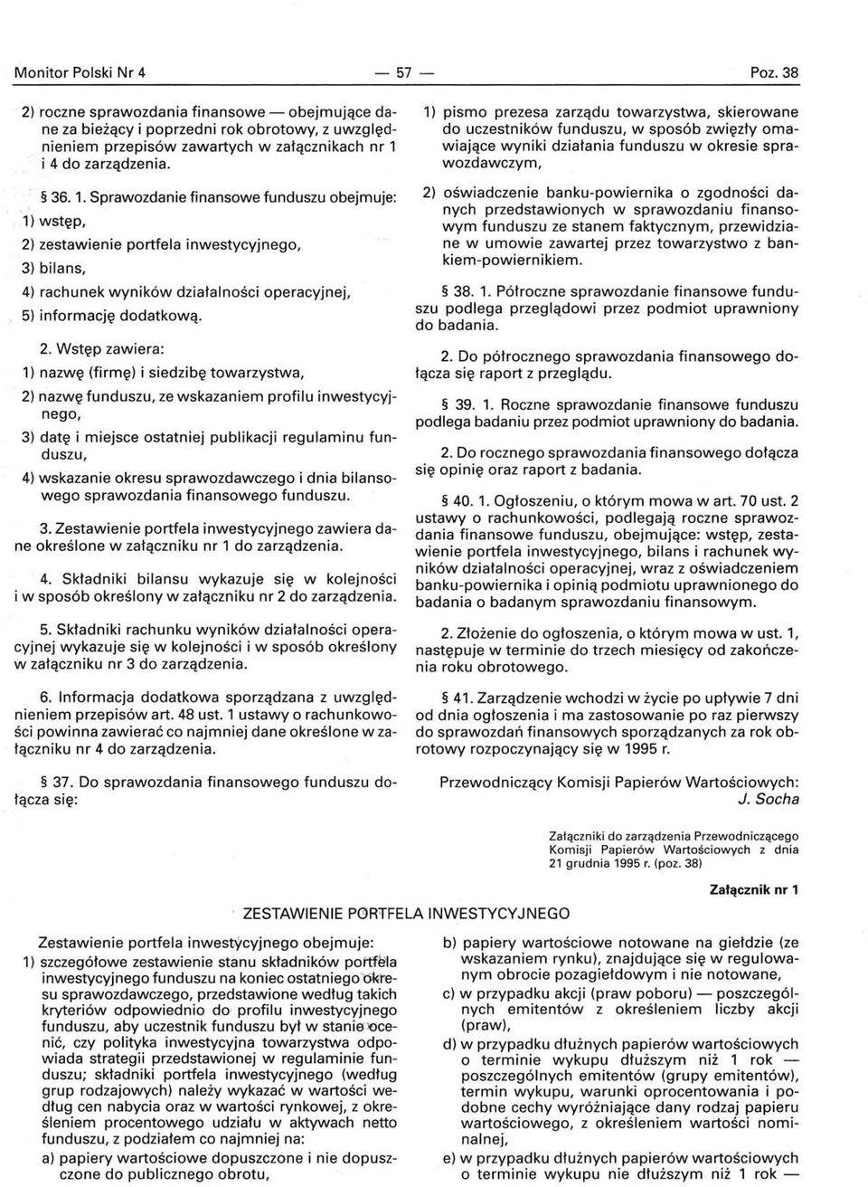 zestawienie portfela inwestycyjnego, 3) bilans, 4) rachunek wyników działalności operacyjnej, 5) informację dodatkową. 2.