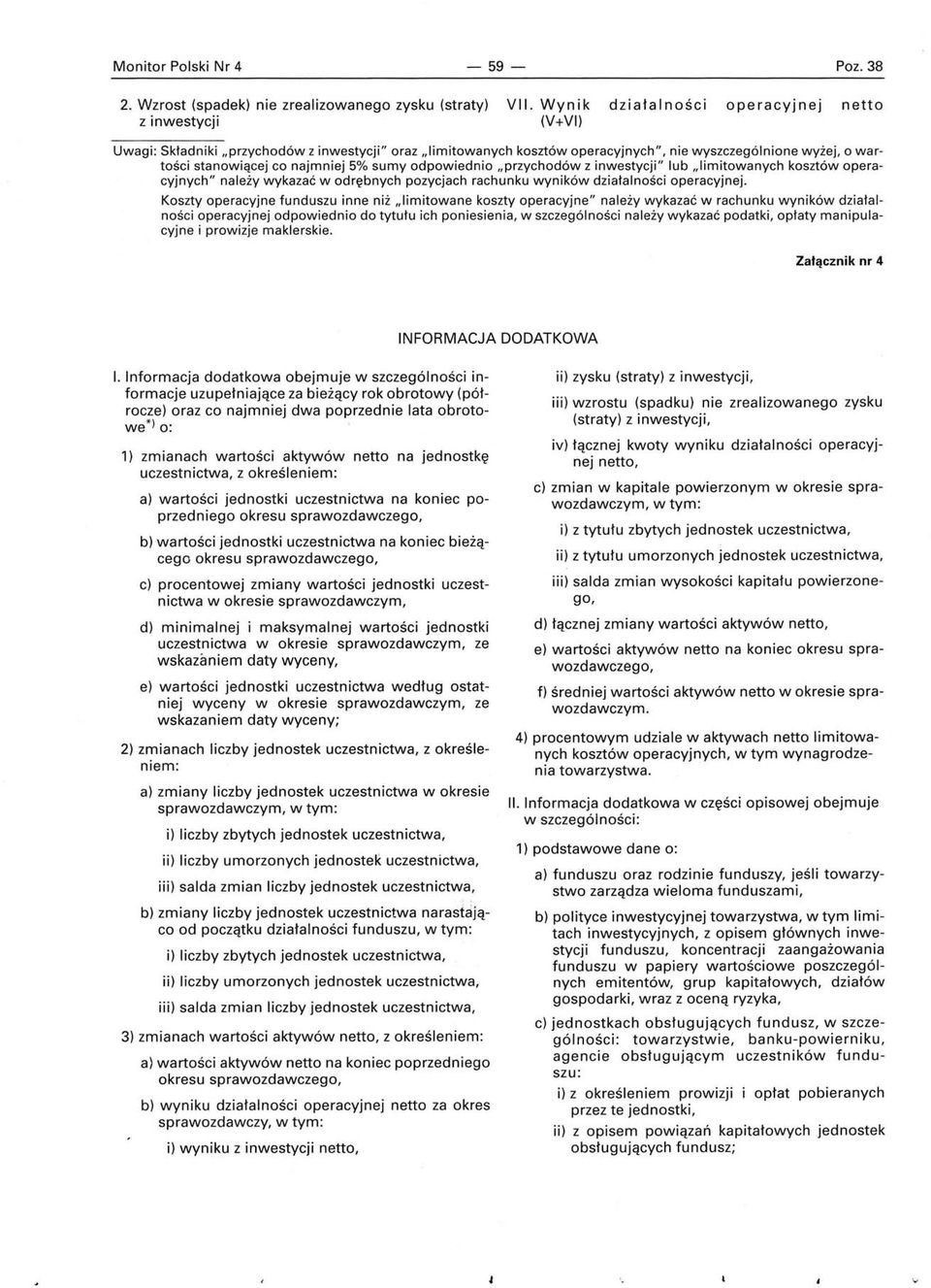 o wartości stanowiącej co najmniej 5% sumy odpowiednio "przychodów z inwestycji" lub..limitowanych kosztów operacyjnych" należy wykazać w odrębnych pozycjach rachunku wyników działalności operacyjnej.