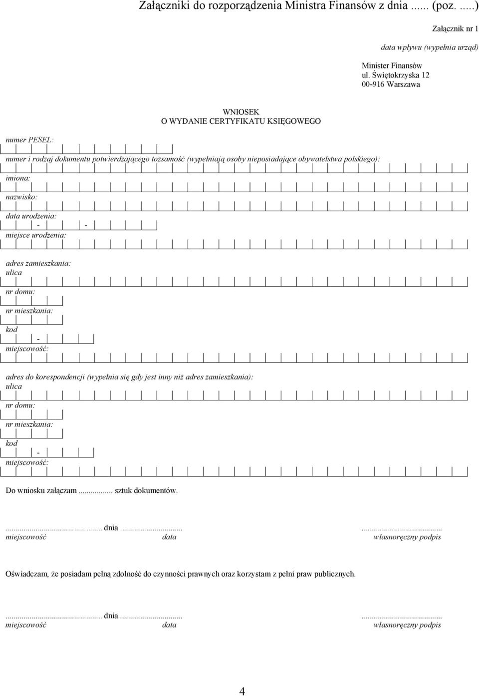 imiona: nazwisko: data urodzenia: - - miejsce urodzenia: adres zamieszkania: ulica nr domu: nr mieszkania: kod - miejscowość: adres do korespondencji (wypełnia się gdy jest inny niż adres