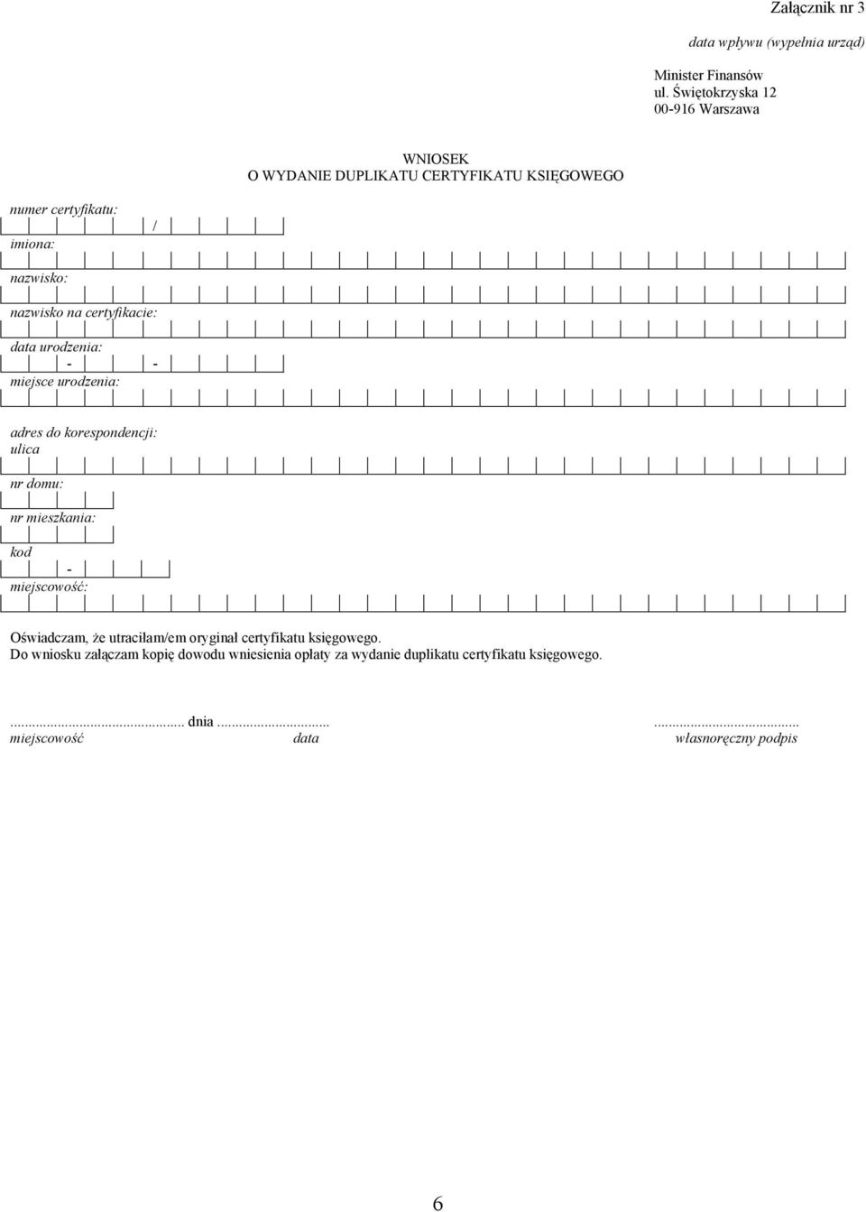 certyfikacie: data urodzenia: - - miejsce urodzenia: adres do korespondencji: ulica nr domu: nr mieszkania: kod - miejscowość: