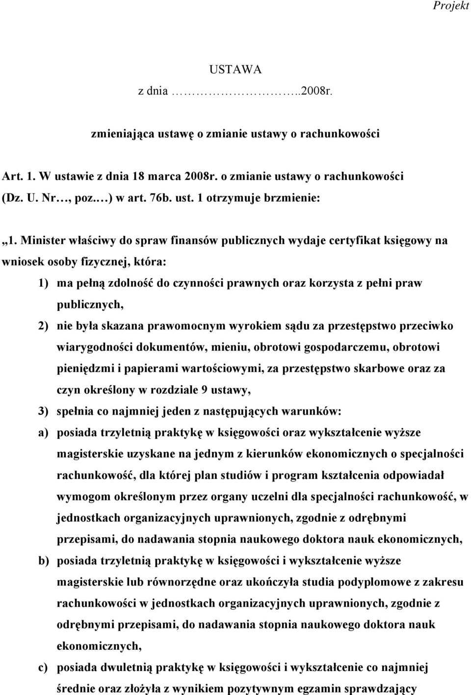 była skazana prawomocnym wyrokiem sądu za przestępstwo przeciwko wiarygodności dokumentów, mieniu, obrotowi gospodarczemu, obrotowi pieniędzmi i papierami wartościowymi, za przestępstwo skarbowe oraz