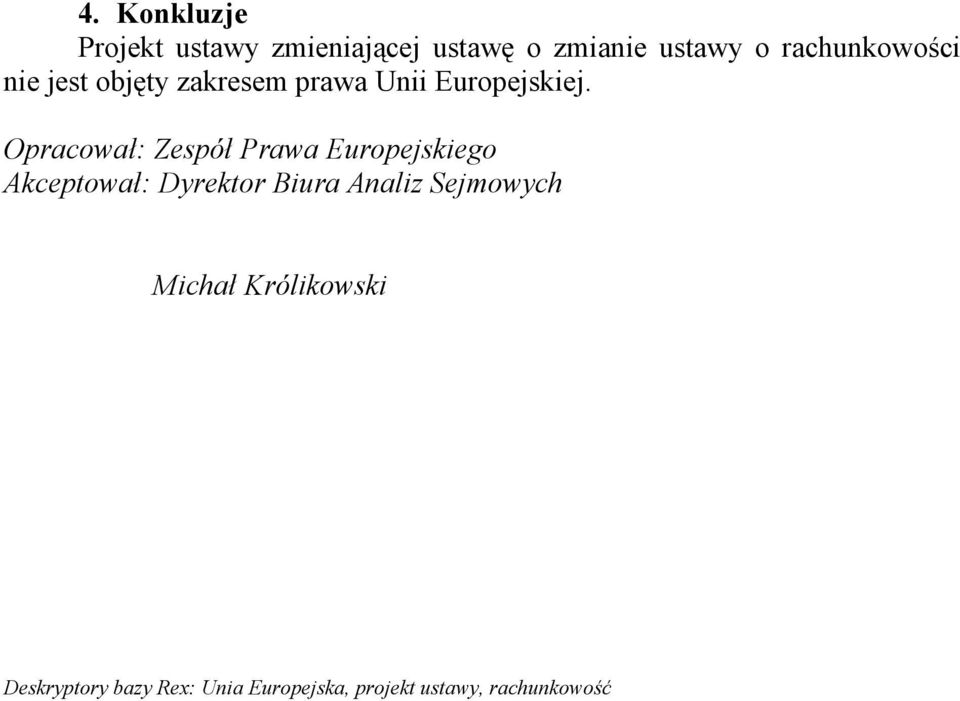 Opracował: Zespół Prawa Europejskiego Akceptował: Dyrektor Biura Analiz