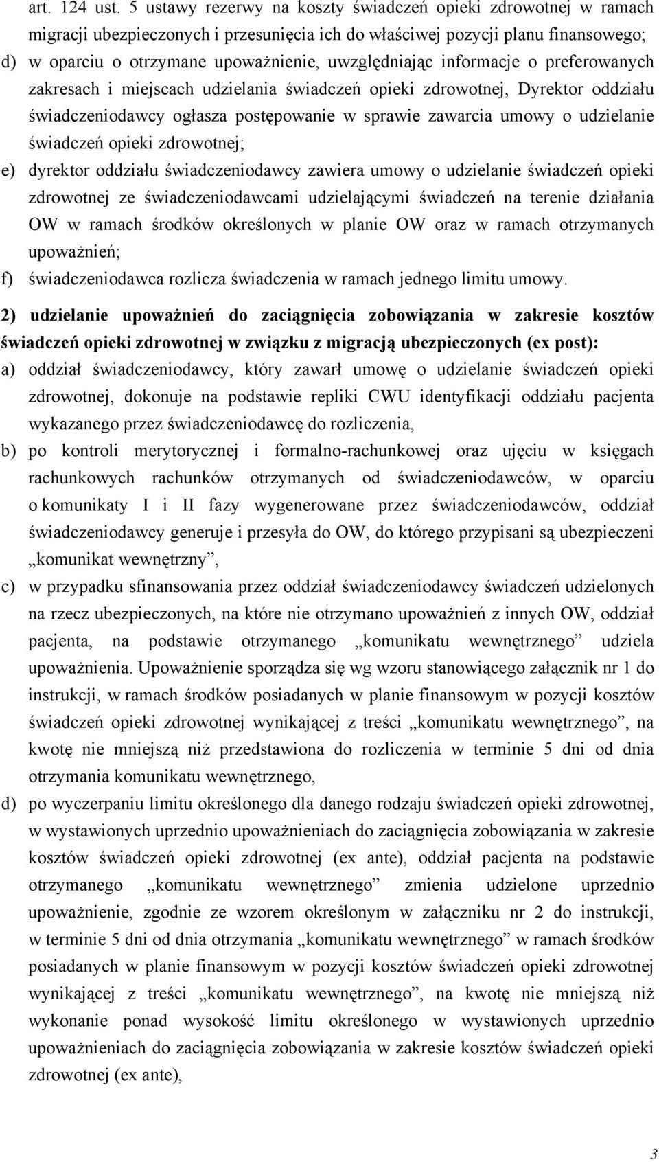 informacje o preferowanych zakresach i miejscach udzielania świadczeń opieki zdrowotnej, Dyrektor oddziału świadczeniodawcy ogłasza postępowanie w sprawie zawarcia umowy o udzielanie świadczeń opieki