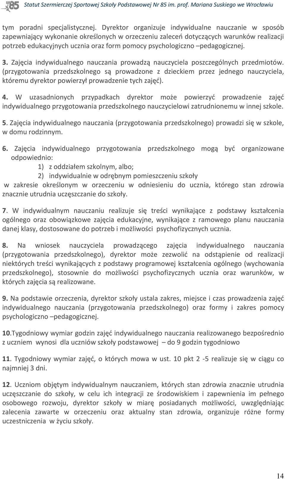 pedagogicznej. 3. Zajęcia indywidualnego nauczania prowadzą nauczyciela poszczególnych przedmiotów.