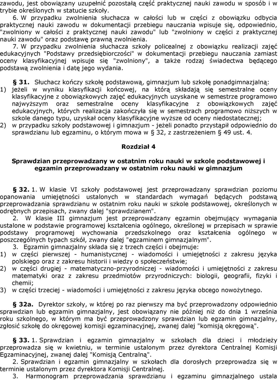 nauki zawodu" lub "zwolniony w części z praktycznej nauki zawodu" oraz podstawę prawną zwolnienia. 7.