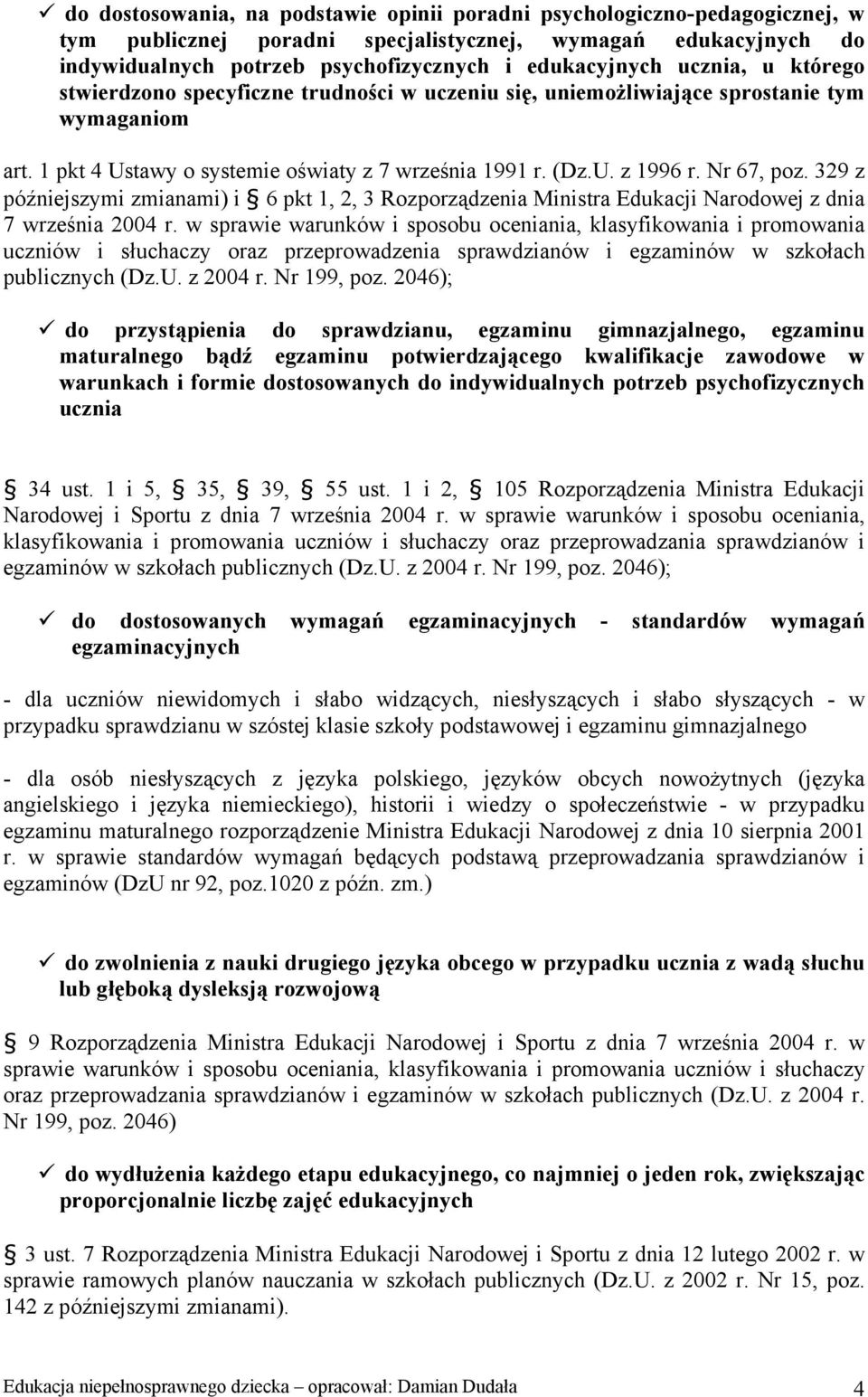 329 z późniejszymi zmianami) i 6 pkt 1, 2, 3 Rozporządzenia Ministra Edukacji Narodowej z dnia 7 września 2004 r.