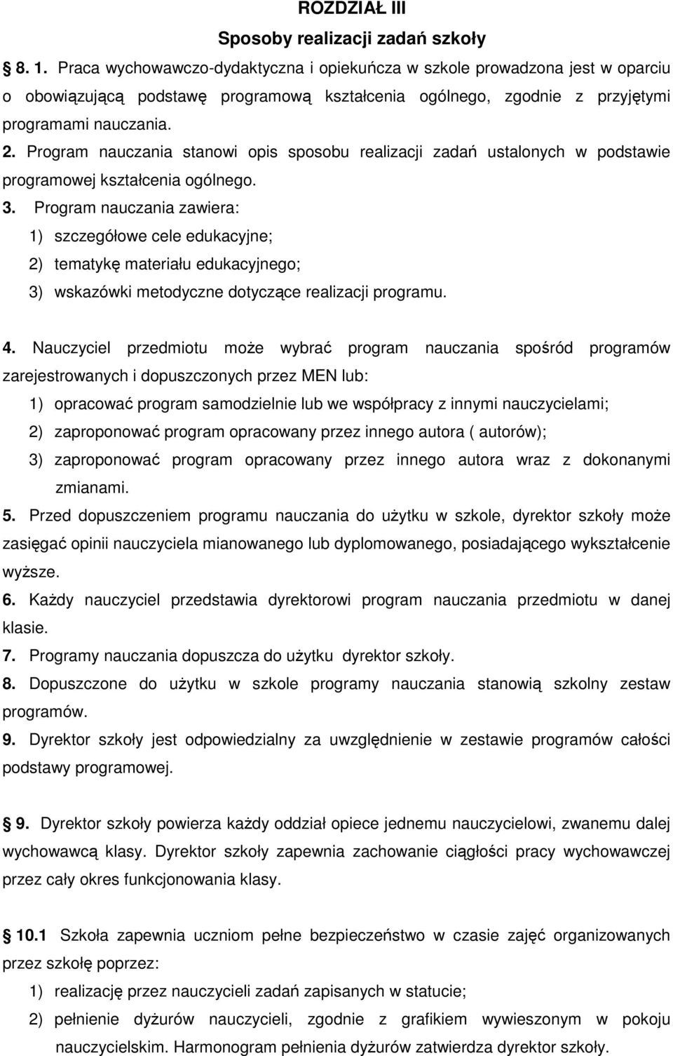 Program nauczania stanowi opis sposobu realizacji zadań ustalonych w podstawie programowej kształcenia ogólnego. 3.