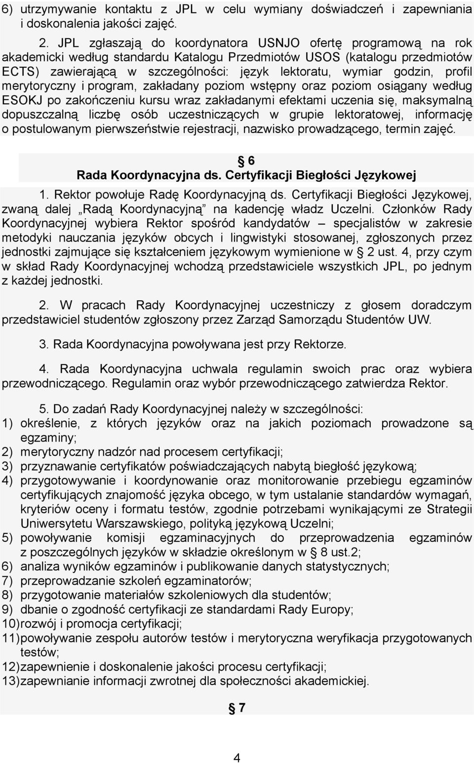 godzin, profil merytoryczny i program, zakładany poziom wstępny oraz poziom osiągany według ESOKJ po zakończeniu kursu wraz zakładanymi efektami uczenia się, maksymalną dopuszczalną liczbę osób