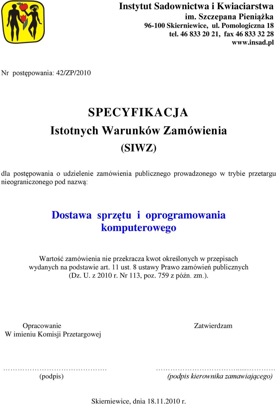 nieograniczonego pod nazwą: Dostawa sprzętu i oprogramowania komputerowego Wartość zamówienia nie przekracza kwot określonych w przepisach wydanych na podstawie art. 11 ust.