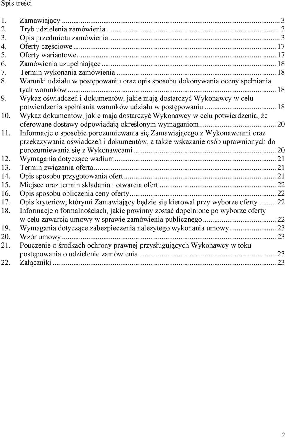 Wykaz oświadczeń i dokumentów, jakie mają dostarczyć Wykonawcy w celu potwierdzenia spełniania warunków udziału w postępowaniu... 18 10.