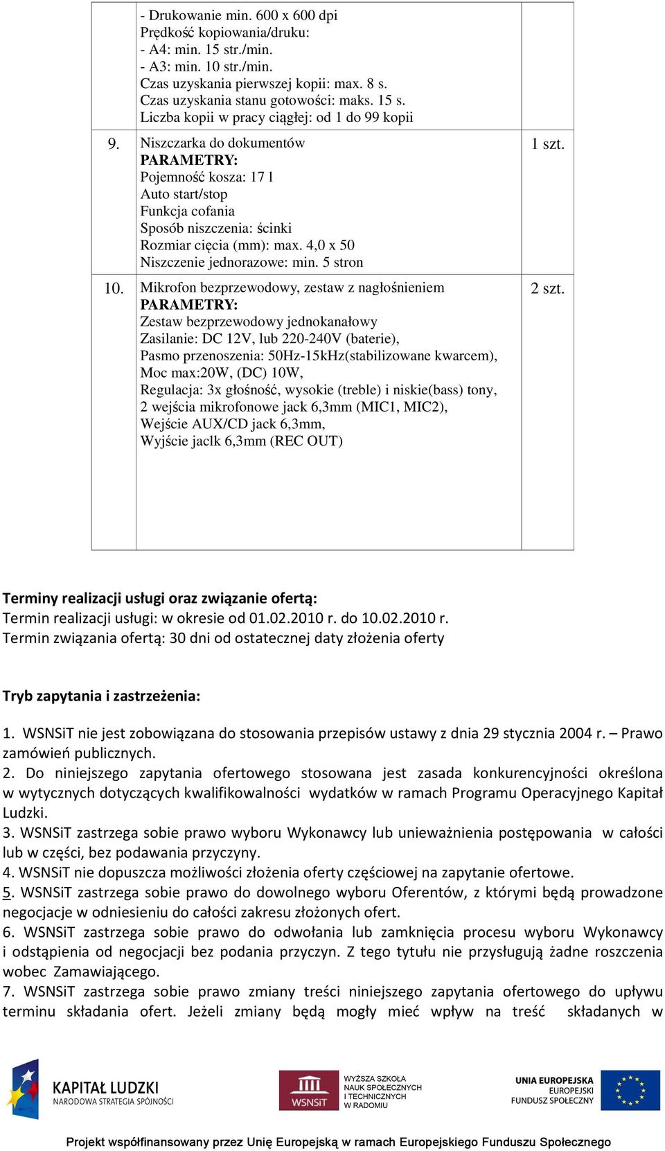 Mikrofon bezprzewodowy, zestaw z nagłośnieniem Zestaw bezprzewodowy jednokanałowy Zasilanie: DC 12V, lub 220-240V (baterie), Pasmo przenoszenia: 50Hz-15kHz(stabilizowane kwarcem), Moc max:20w, (DC)