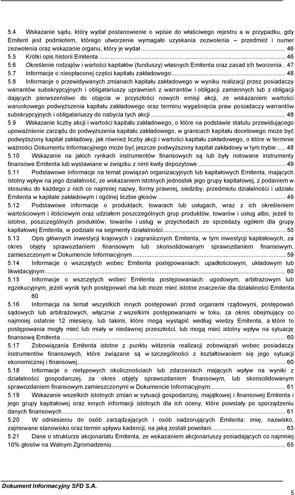 7 Informacje o nieopłaconej części kapitału zakładowego... 48 5.