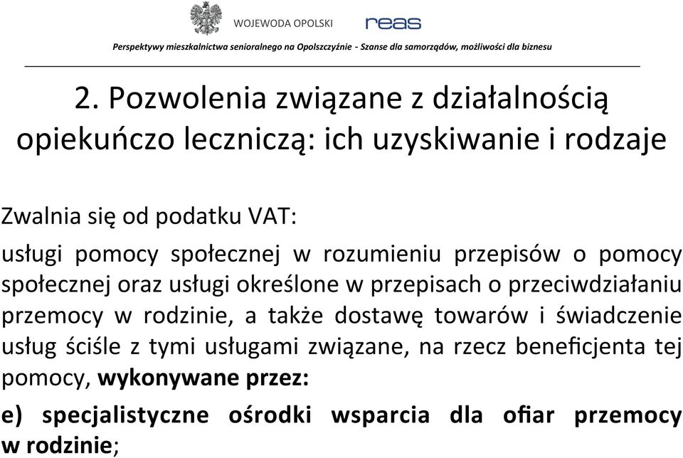 przeciwdziałaniu przemocy w rodzinie, a także dostawę towarów i świadczenie usług ściśle z tymi usługami