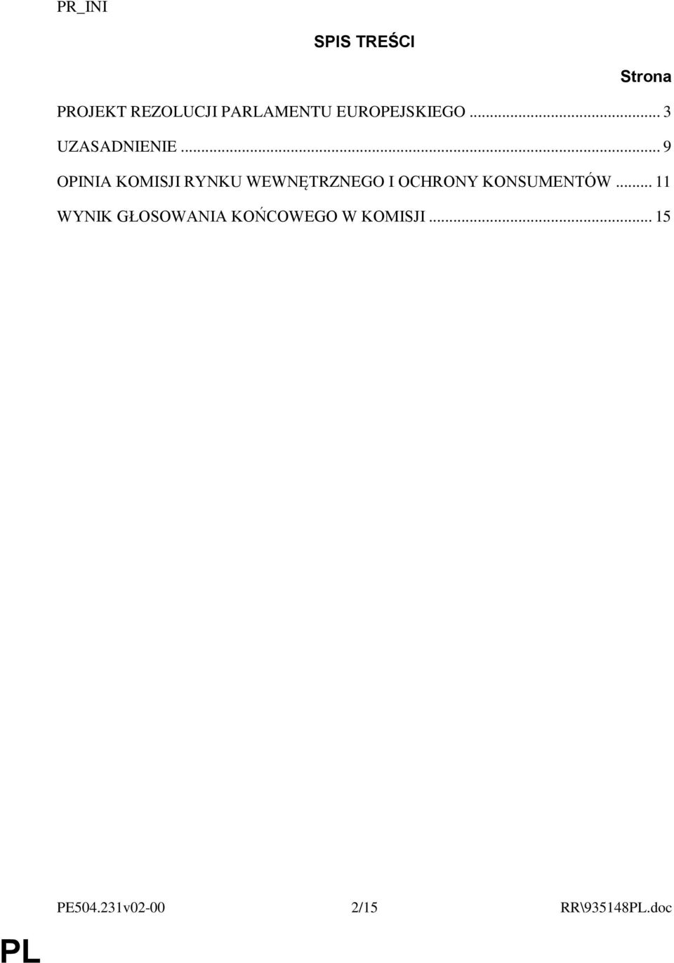 .. 9 OPINIA KOMISJI RYNKU WEWNĘTRZNEGO I OCHRONY