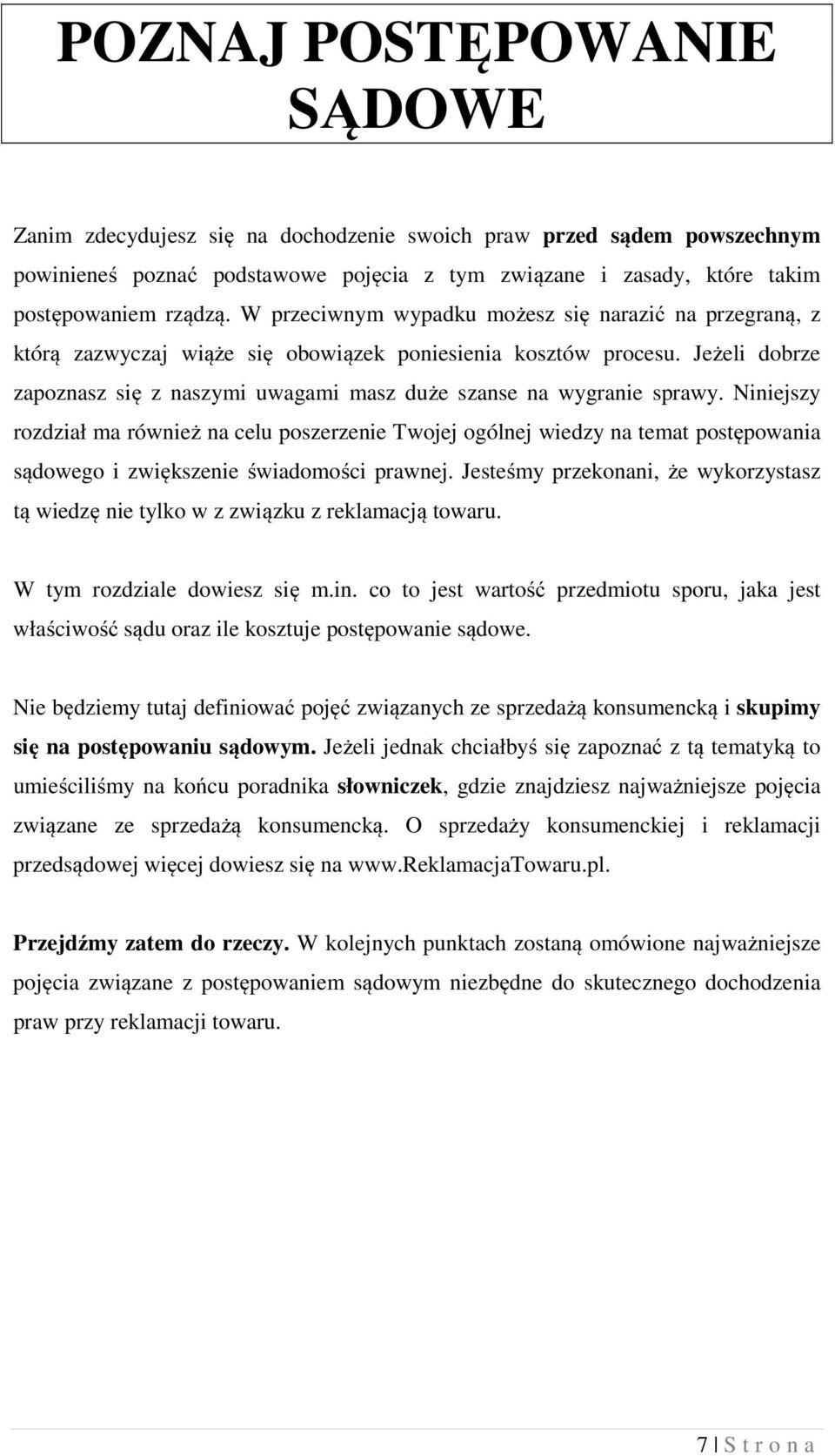 Jeżeli dobrze zapoznasz się z naszymi uwagami masz duże szanse na wygranie sprawy.