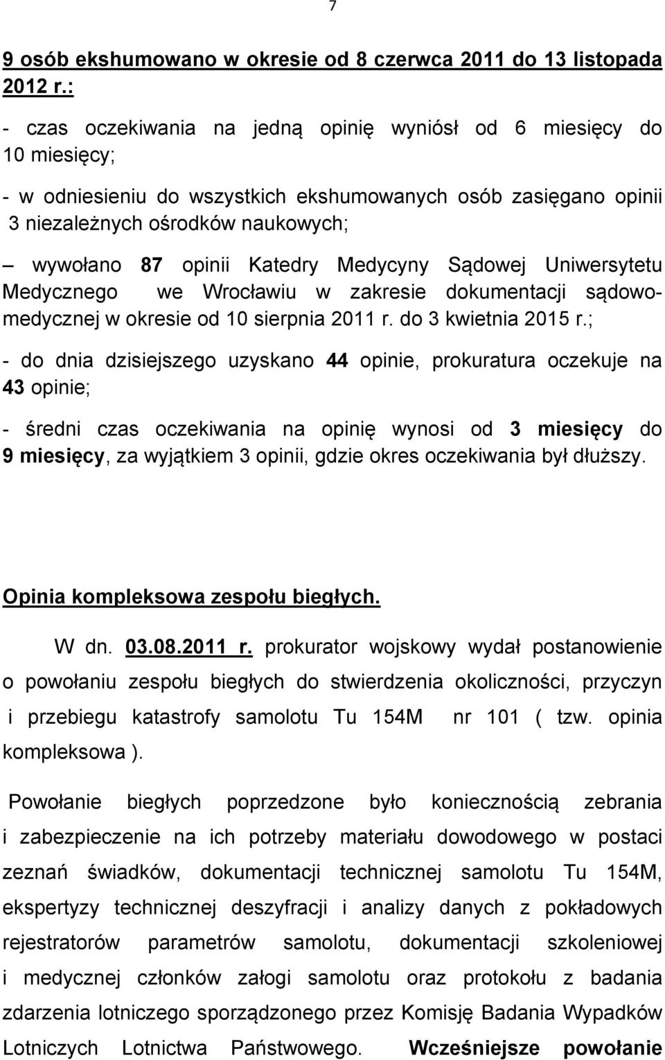Katedry Medycyny Sądowej Uniwersytetu Medycznego we Wrocławiu w zakresie dokumentacji sądowomedycznej w okresie od 10 sierpnia 2011 r. do 3 kwietnia 2015 r.