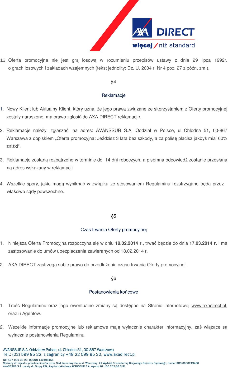 Reklamacje należy zgłaszać na adres: AVANSSUR S.A. Oddział w Polsce, ul.