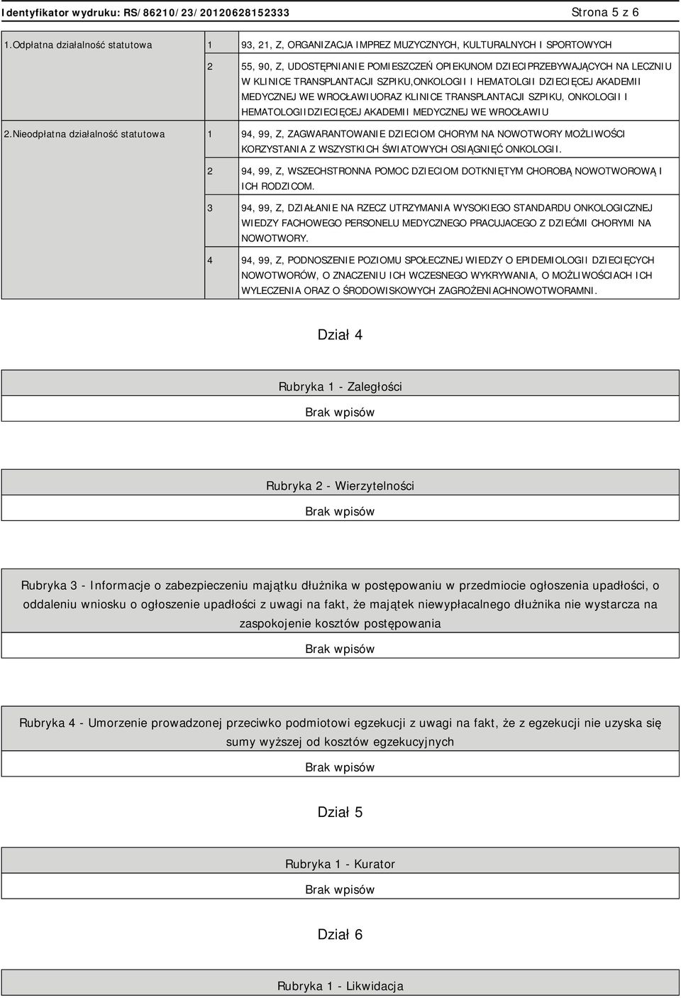 TRANSPLANTACJI SZPIKU,ONKOLOGII I HEMATOLGII DZIECIĘCEJ AKADEMII MEDYCZNEJ WE WROCŁAWIUORAZ KLINICE TRANSPLANTACJI SZPIKU, ONKOLOGII I HEMATOLOGIIDZIECIĘCEJ AKADEMII MEDYCZNEJ WE WROCŁAWIU 2.
