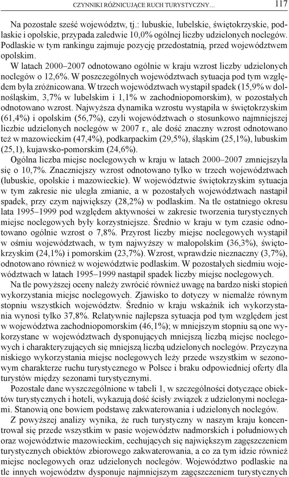 W poszczególnych województwach sytuacja pod tym względem była zróżnicowana.