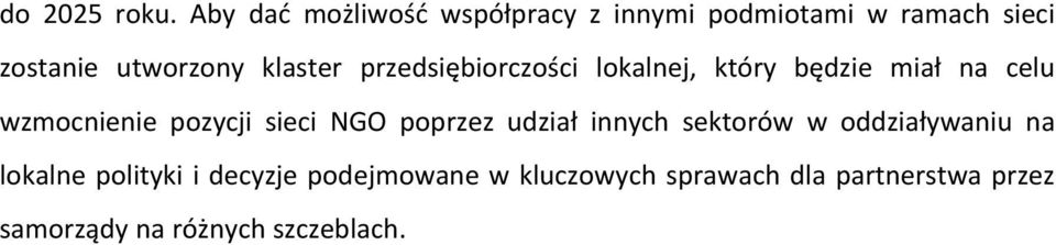 klaster przedsiębiorczości lokalnej, który będzie miał na celu wzmocnienie pozycji sieci