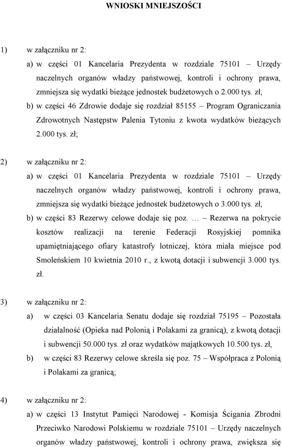 zł, b) w części 46 Zdrowie dodaje się rozdział 85155 Program Ograniczania Zdrowotnych Następstw Palenia Tytoniu z kwota wydatków bieżących 2.000 tys.