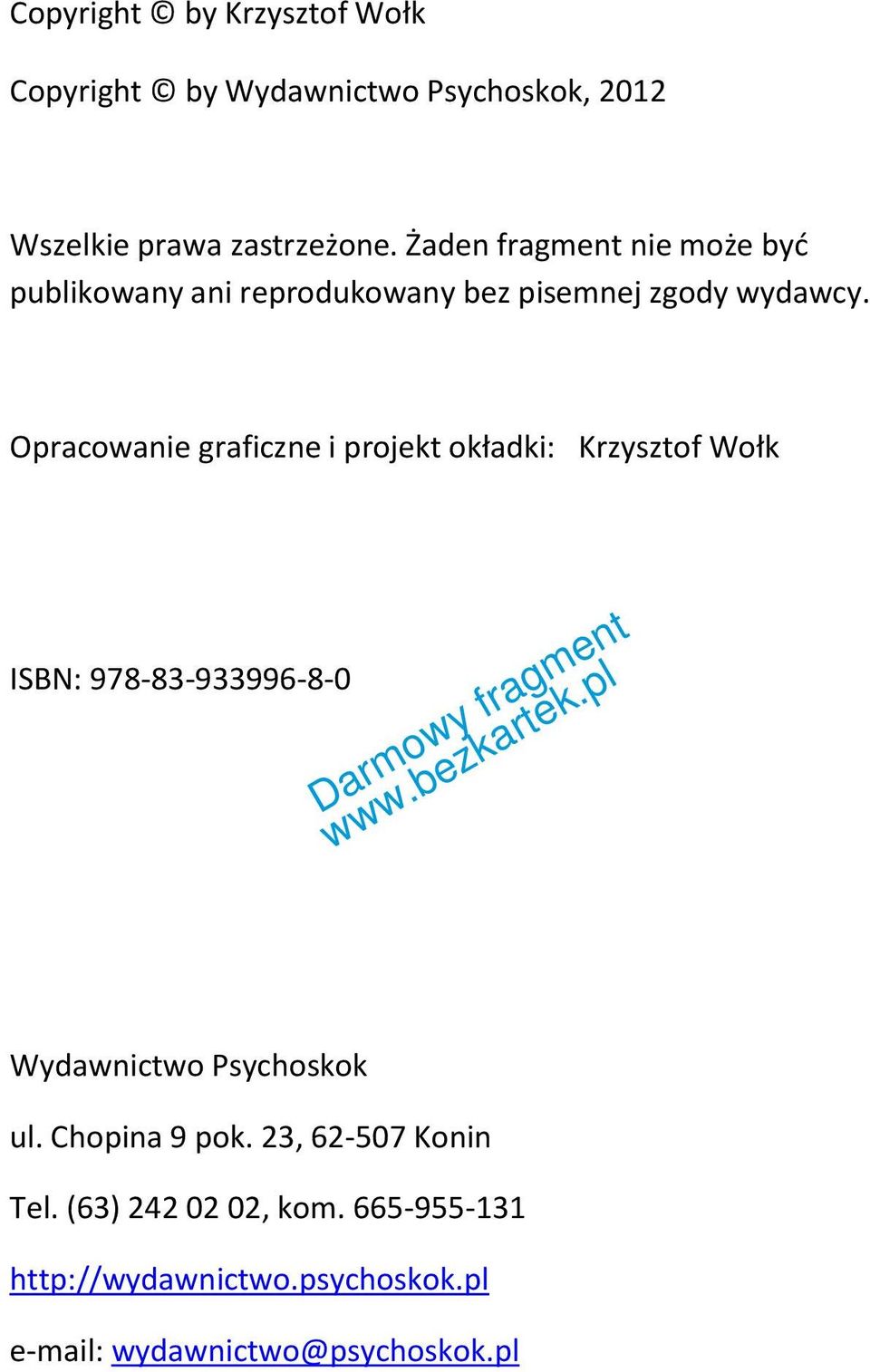 Opracowanie graficzne i projekt okładki: Krzysztof Wołk ISBN: 978-83-933996-8-0 Wydawnictwo Psychoskok ul.