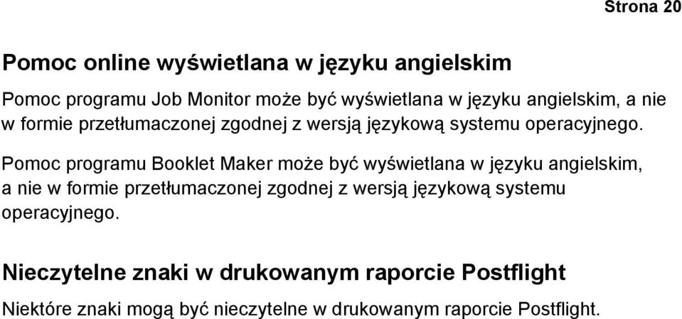 Pomoc programu Booklet Maker może być wyświetlana w języku  Nieczytelne znaki w drukowanym raporcie Postflight