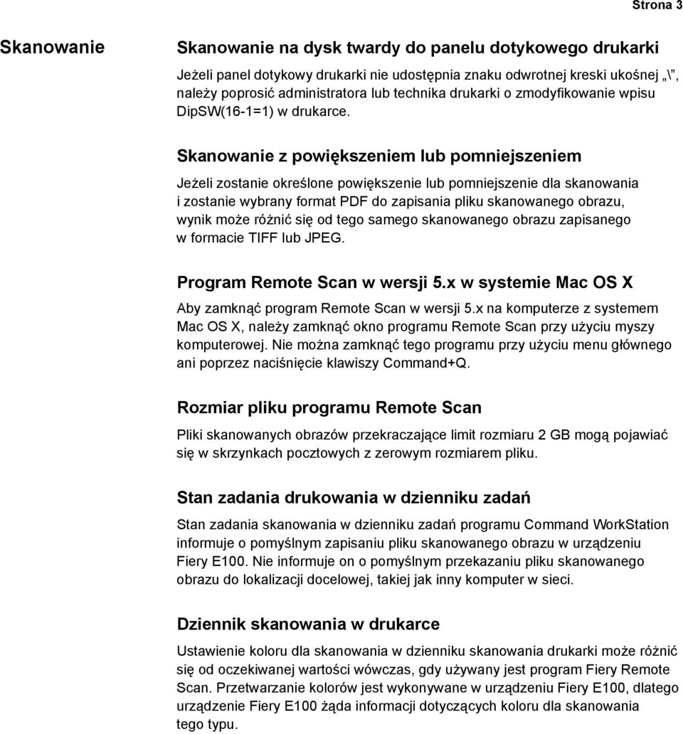 Skanowanie z powiększeniem lub pomniejszeniem Jeżeli zostanie określone powiększenie lub pomniejszenie dla skanowania i zostanie wybrany format PDF do zapisania pliku skanowanego obrazu, wynik może