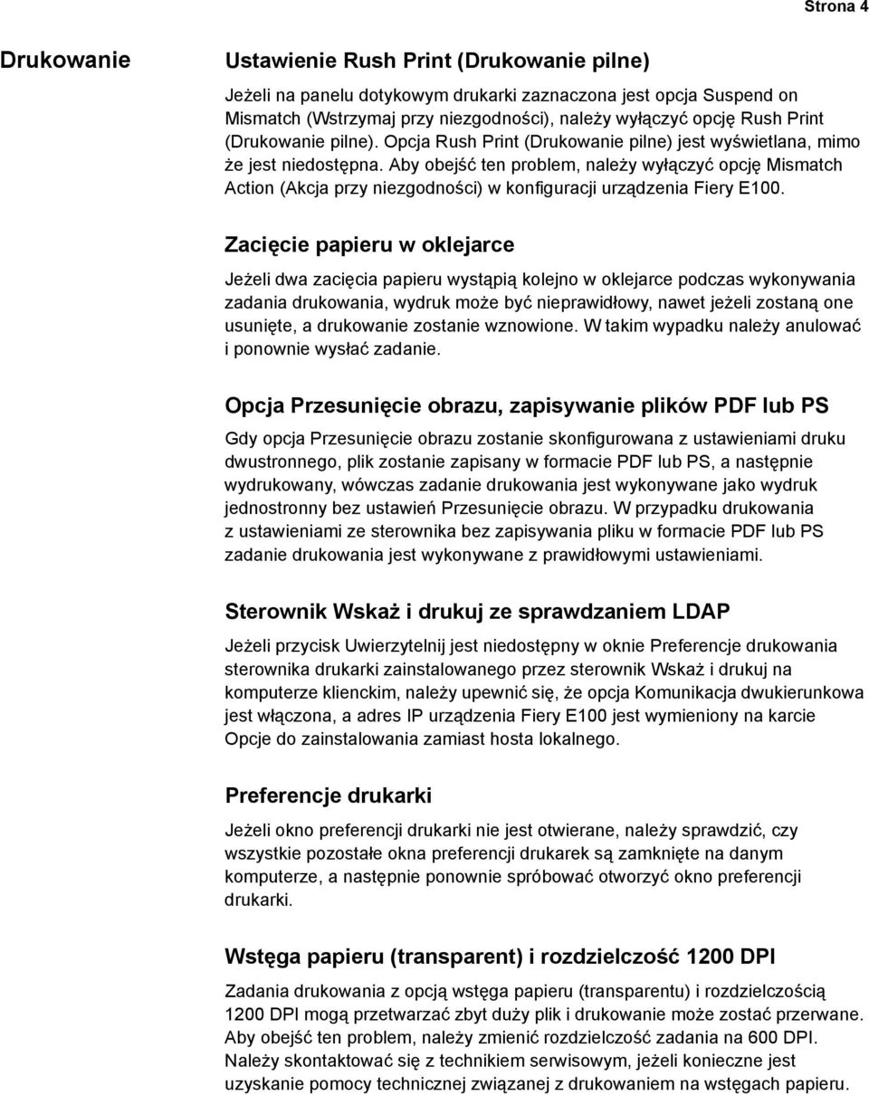 Aby obejść ten problem, należy wyłączyć opcję Mismatch Action (Akcja przy niezgodności) w konfiguracji urządzenia Fiery E100.