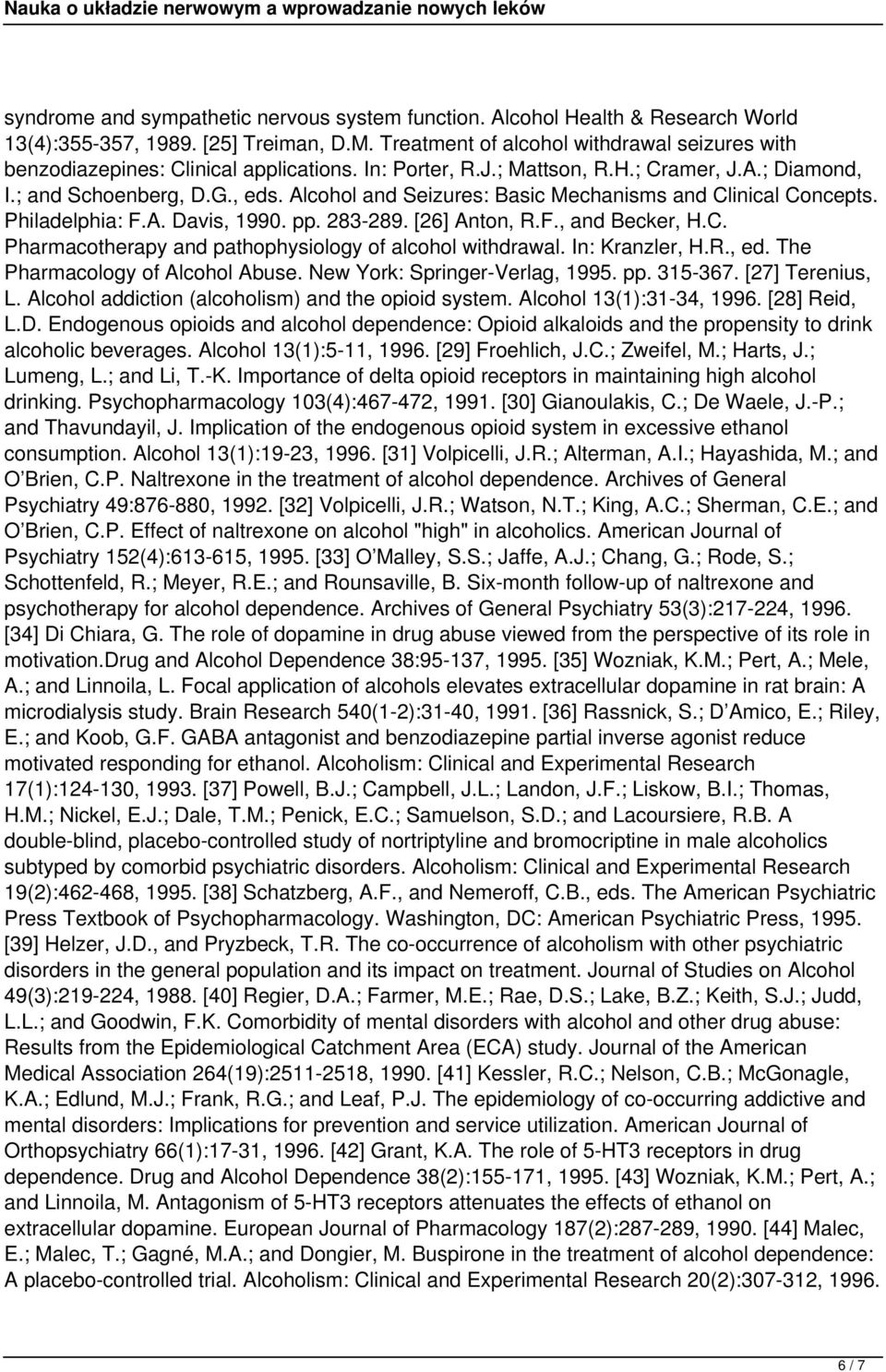Alcohol and Seizures: Basic Mechanisms and Clinical Concepts. Philadelphia: F.A. Davis, 1990. pp. 283-289. [26] Anton, R.F., and Becker, H.C. Pharmacotherapy and pathophysiology of alcohol withdrawal.